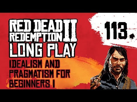 Ep 113 Idealism and Pragmatism for Beginners I – Red Dead Redemption 2 Long Play