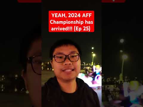 New Year's Day 2025: YEAH, 2024 AFF Championship has arrived!!! (Ep 25)