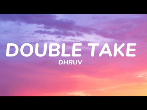 Dhruv- Double Take