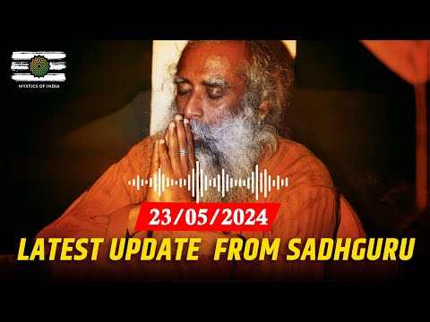 Sadhguru Shared This Voice Note On 23/05/2024