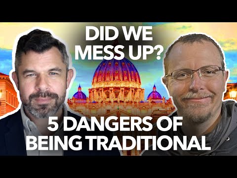 5 Dangers of Traditional Catholicism - Fr Dave Nix w Dr. Taylor Marshall