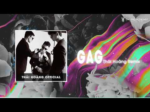 GAG - THÁI HOÀNG REMIX | NHẠC THÁI HOÀNG HOT TREND TIK TOK 2023