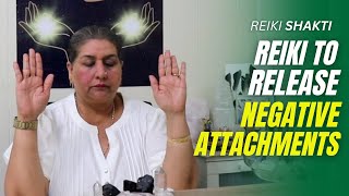 Reiki To Release Negative Attachments