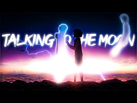 Poor connection Edit -  Talking To The Moon 4k [AMV/EDIT]