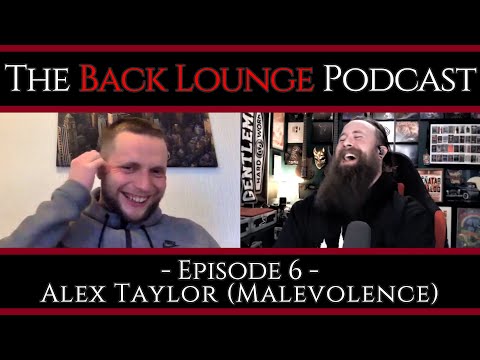 Alex Taylor (Malevolence) - The Back Lounge Podcast: Ep 6