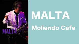 MALTA(sax)  「 Moliendo Cafe」 ライブ映像