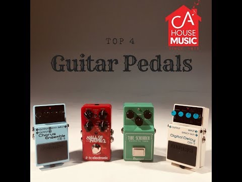 Top 4 Must Have Guitar Pedals