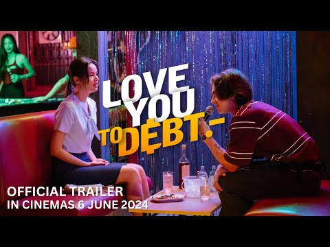 LOVE YOU TO DEBT (Official Trailer) - In Cinemas 6 June 2024