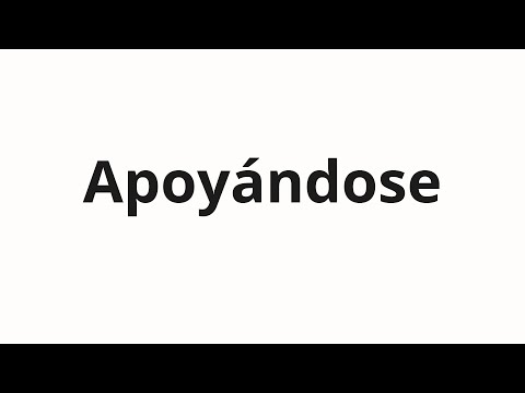 How to pronounce Apoyándose