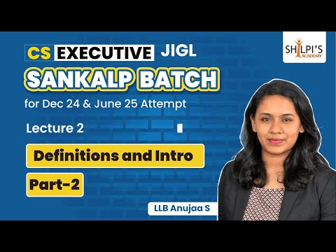 Lec 2: JIGL- Definitions and Intro- 1| CS Executive Sankalp Batch | Dec24 & June25 | Shilpis Academy