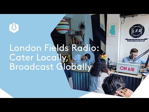 How Cafe Based London Fields Radio Caters Locally, Broadcasts Globally