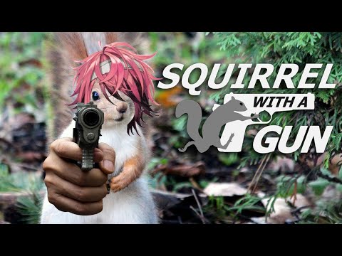 【Squirrel with a Gun】I have the right to squirrel arms!