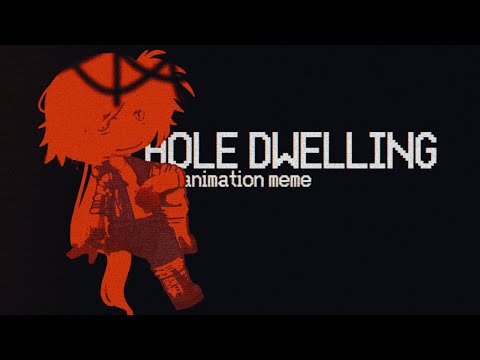 hole dwelling / animation meme / TW-FW / gacha