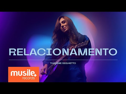 Thaiane Seghetto - Relacionamento (Clipe Oficial)