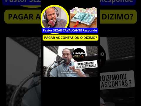 Pagar As Contas Ou Dízimo? Pastor Sezar Cavalcanti Responde #areligiaocerta