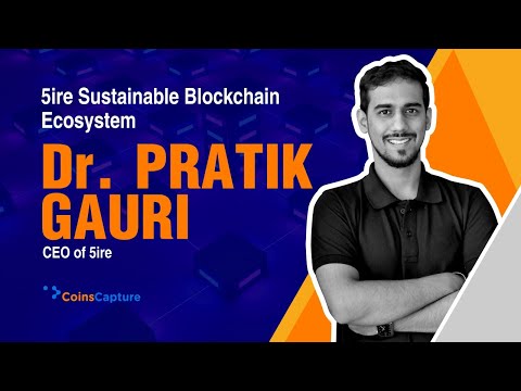 5ire Blockchain Ecosystem | Sustainable blockchain | Pratik Gauri | 5irechain