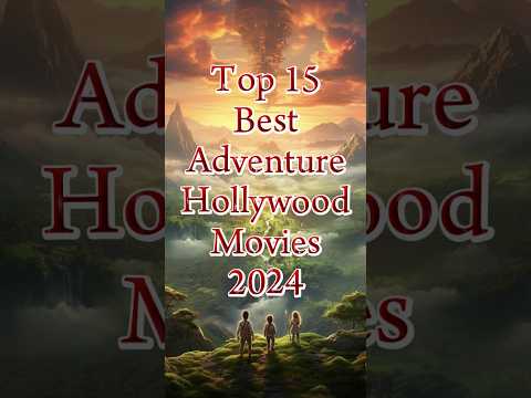 Top 15 Hollywood Adventure movies 2024 #top10 #actionmovies