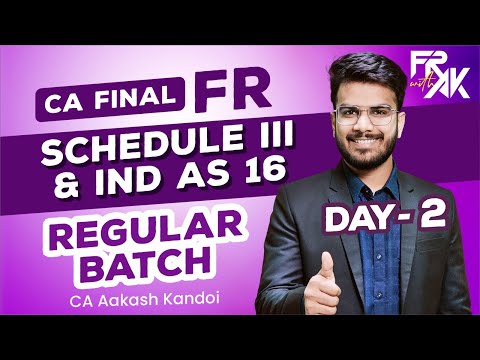 Day 02 - Schedule III & IND AS 16 | CA Final FR Regular Full Course | CA Aakash Kandoi