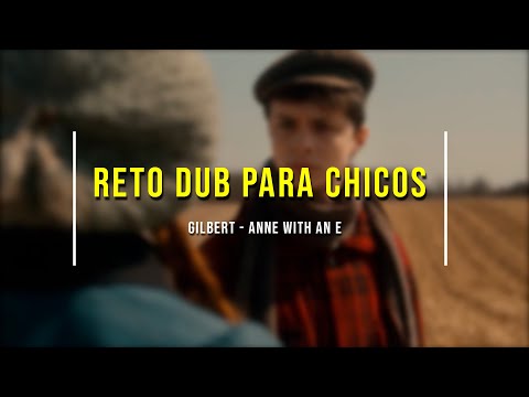 RETO DUB PARA CHICOS - ANNE WITH AN E