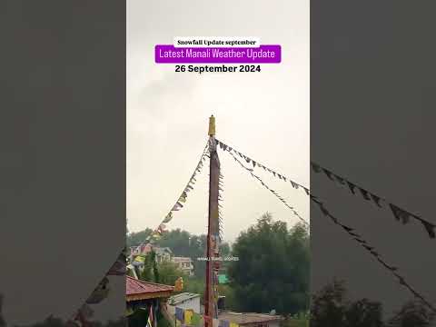 Manali Snowfall Update 26 Sep 2024