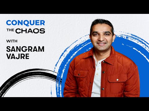 Conquer the Chaos Podcast Ep. 004 — Developing the Entrepreneurial Mindset with Sangram Vajre