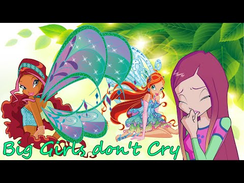 Bloom, Aisha, and Roxy~ Big Girls Don't Cry (HLBD Mimi!)