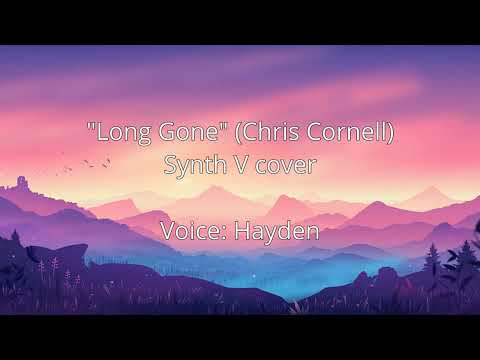 Hayden- Long Gone (Chris Cornell) (Synth V)