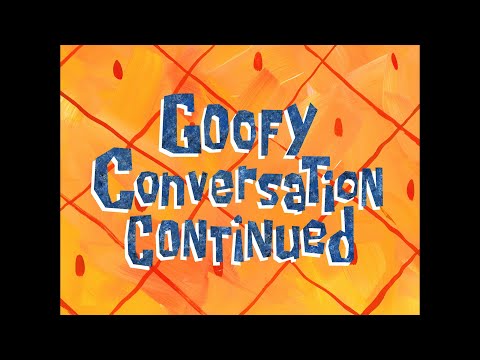 Goofy Conversation Continued - SB Soundtrack