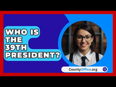 Who Is The 39th President? - CountyOffice.org