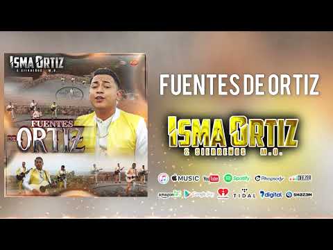 Fuentes De Ortiz - Isma Ortiz - ¡¡¡Estreno 2022!!!