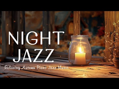 Cozy Ethereal Late Night Jazz - Relaxing of Piano Jazz Music with Autumn Falling Leaves Ambience