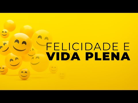 É preciso ser feliz para ter uma vida plena?