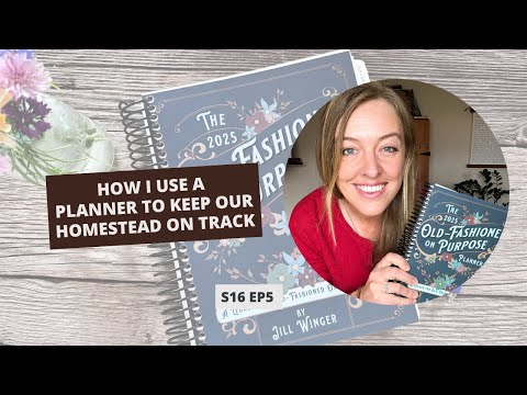 S16: E5: How I Use a Planner to Keep Our Homestead on Track