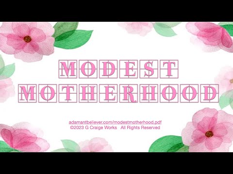 Modest Motherhood - A Message by: G. Craige Lewis of EX Ministries