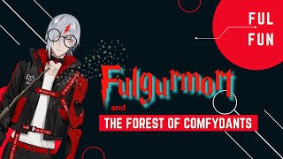 [FulFun] "Lord Fulgurmort and the forest of Comfydants"