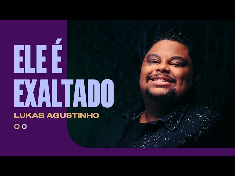 Lukas Agustinho - Ele é Exaltado (Acústico)