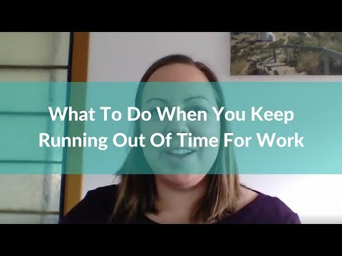 What To Do When You Keep Running Out Of Time For Your Work Each Week