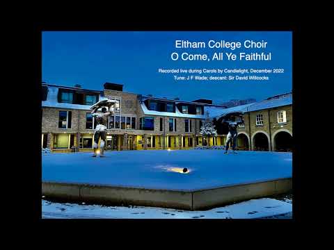 Eltham College Choir: O Come, All Ye Faithful