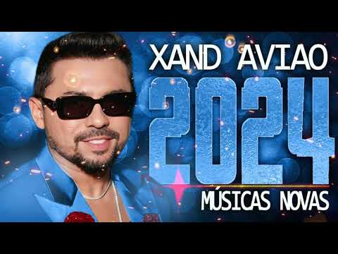 XAND AVIAO 2024 ( CD NOVO ) MÚSICA NOVAS - REPERTÓRIO ATUALIZADO