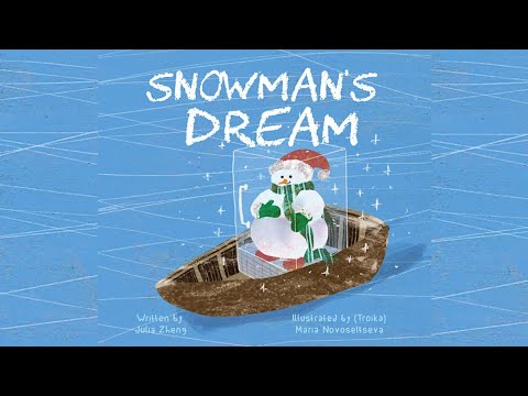 Snowman's Dream by Julia Zheng | A Tale About Making Dreams Come True | Christmas Read Aloud