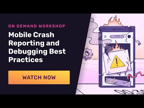 Mobile crash reporting and debugging best practices