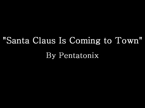 Santa Claus is Coming to Town - Pentatonix (Lyrics)