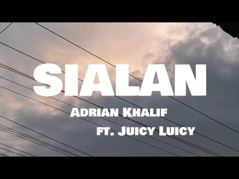 SIALAN  -Adrian Khalif  ft.Juicy Luicy (#lyric-#music) #viralmusic