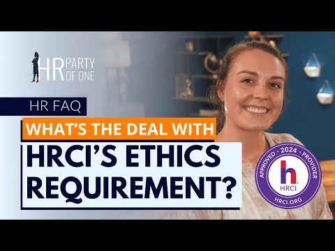 What’s the Deal with HRCI’s Ethics Requirement?