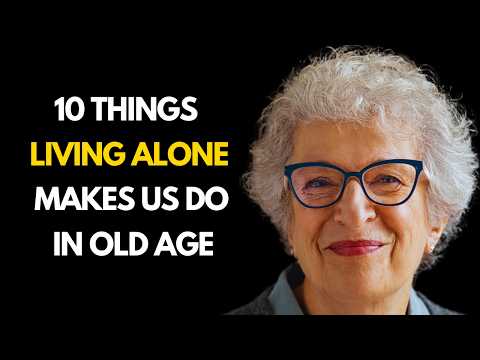 10 Things Living Alone Makes Us Do In Old Age