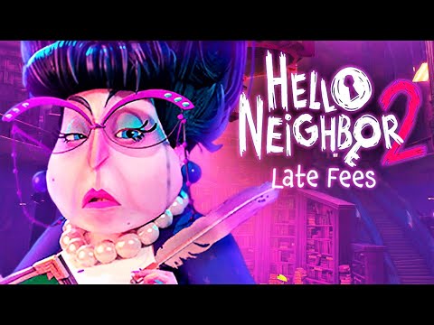 BE QUIET, DEAR, OR DIE | Hello Neighbor 2: Late Fees