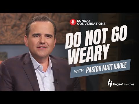 Pastor Matt Hagee - "Do Not Go Weary"