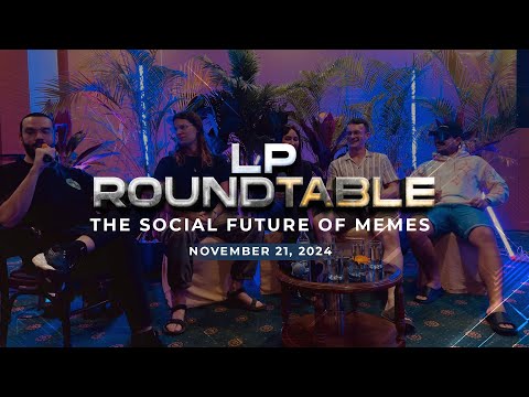 The Social Future of Memes with Industry Experts | LP Roundtable #8 TableTalks