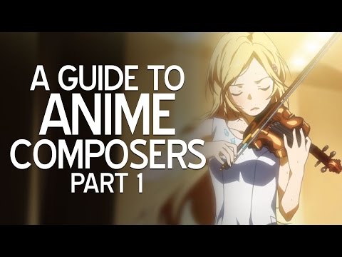 A Guide To Anime Music Composers [Part 1] | The Canipa Effect