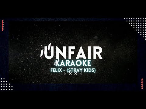 Felix (Stray Kids) - "Unfair" Karaoke